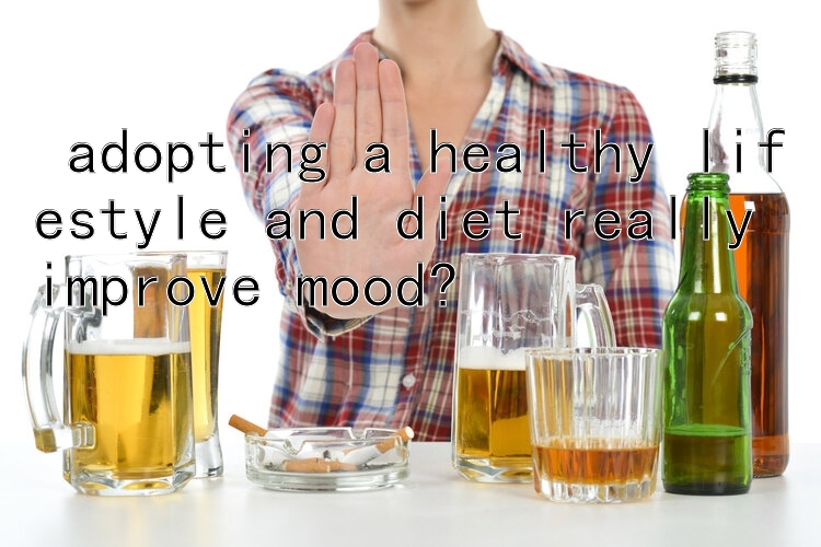  adopting a healthy lifestyle and diet really improve mood?